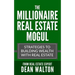 The Millionaire Real Estate Mogul: Strategies to Building Wealth with Real Estate