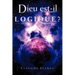 Dieu est-il Logique ?