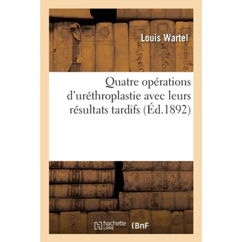 Quatre opérations d'uréthroplastie avec leurs résultats tardifs