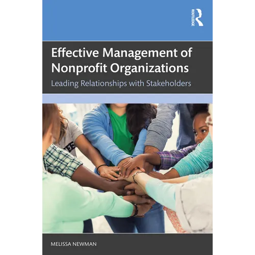 Effective Management of Nonprofit Organizations: Leading Relationships with Stakeholders