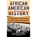 African American History: A Captivating Guide to the People and Events that Shaped the History of the United States
