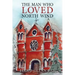 The Man Who Loved North Wind: A Novel of Historical Fiction