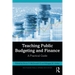 Teaching Public Budgeting and Finance: A Practical Guide