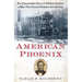 American Phoenix: The Remarkable Story of William Skinner, a Man Who Turned Disaster Into Destiny