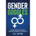 Gender Goggles: The Vision You Need to Get Promoted, Strengthen Relationships & Love Graciously