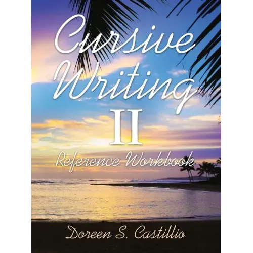 Cursive Writing Ii: Reference Workbook