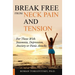 Break Free From Neck Pain and Tension: For Those With Insomnia, Depression, Anxiety or Panic Attacks