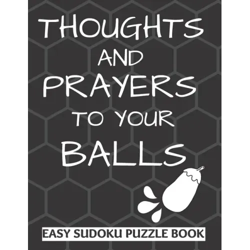 Thoughts And Prayers To Your balls: Easy Sudoku Puzzle Book Large Print - Perfect Get Well Soon Vasectomy Surgery Recovery Gift For Men Funny Get well