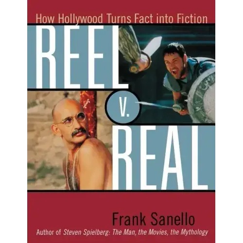 Reel V. Real: How Hollywood Turns Fact into Fiction