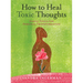 How to Heal Toxic Thoughts
