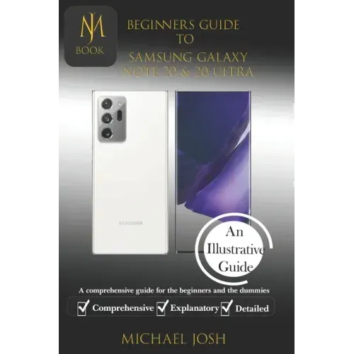 Biginers Guide to Samsung Galaxy Note 20 & 20 Ultra: A comprehensive guide for the beginners and the dummies