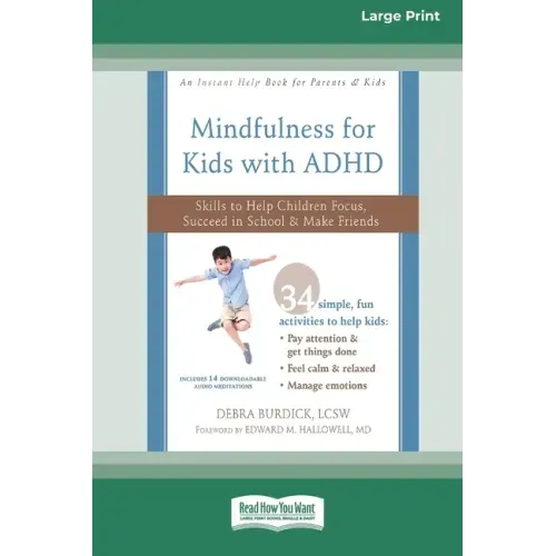 Mindfulness for Kids with ADHD: Skills to Help Children Focus, Succeed in School, and Make Friends (16pt Large Print Edition)