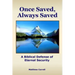 Once Saved, Always Saved: A Biblical Defense of Eternal Security