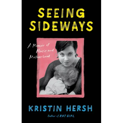Seeing Sideways: A Memoir of Music and Motherhood