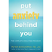 Put Anxiety Behind You: The Complete Drug-Free Program (Natural Relief from Anxiety, for Readers of Dare)
