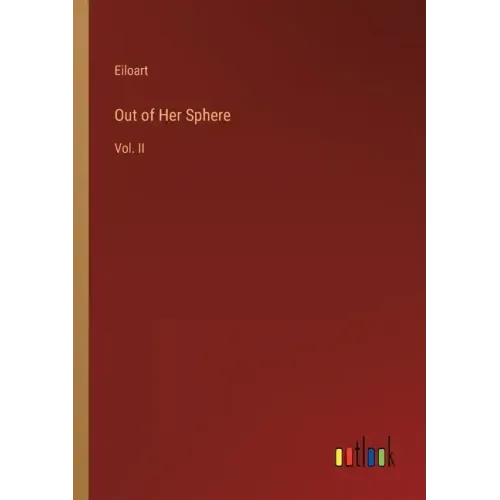 Out of Her Sphere: Vol. II