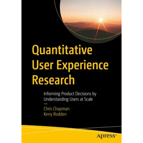 Quantitative User Experience Research: Informing Product Decisions by Understanding Users at Scale