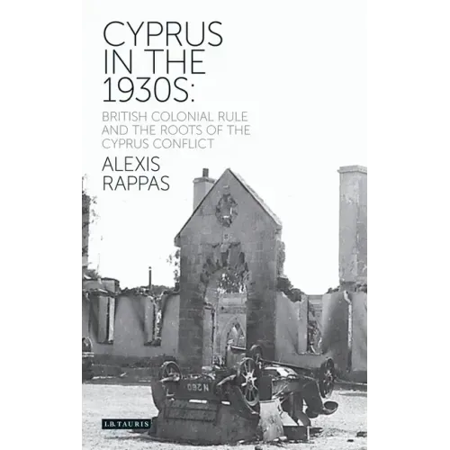 Cyprus in the 1930s: British Colonial Rule and the Roots of the Cyprus Conflict
