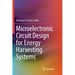 Microelectronic Circuit Design for Energy Harvesting Systems