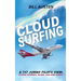 Cloud Surfing: A 747 Jumbo Pilots View, Flying Stories, Scary, Sad and Funny