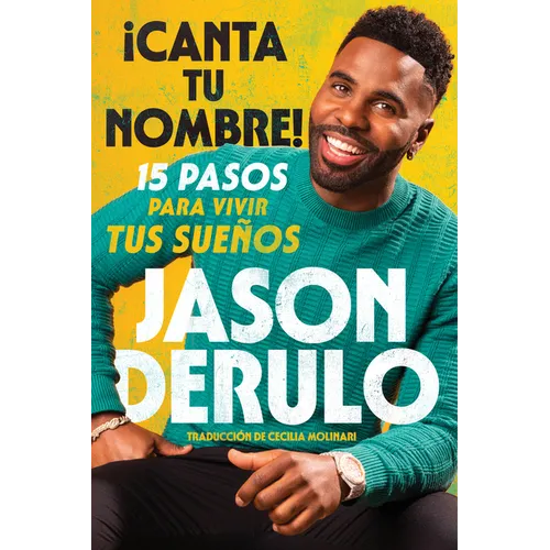 Sing Your Name Out Loud / Icanta Tu Nombre!: 15 Pasos Para Vivir Tus Sueños
