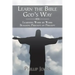 Learn the Bible God'S Way: Learning Word by Word, Building Precept on Precept