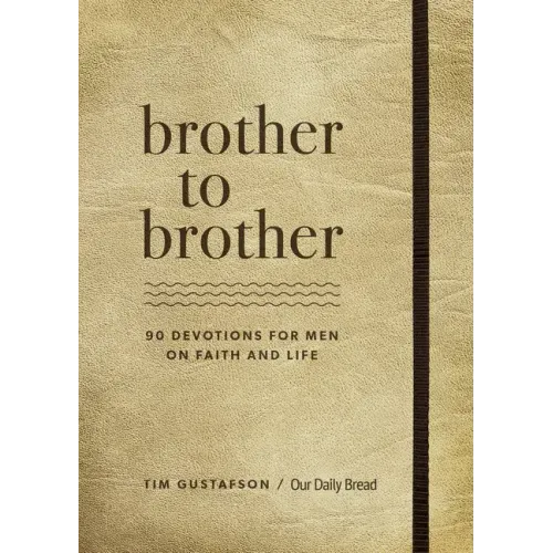 Brother to Brother: 90 Devotions for Men on Faith and Life