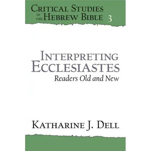 Interpreting Ecclesiastes: Readers Old and New: Readers Old and New