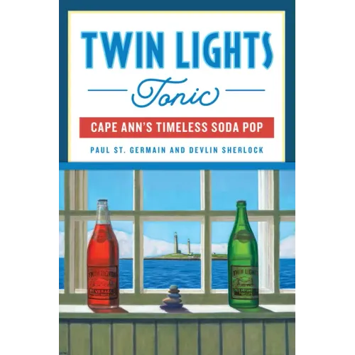 Twin Lights Tonic: Cape Ann's Timeless Soda Pop