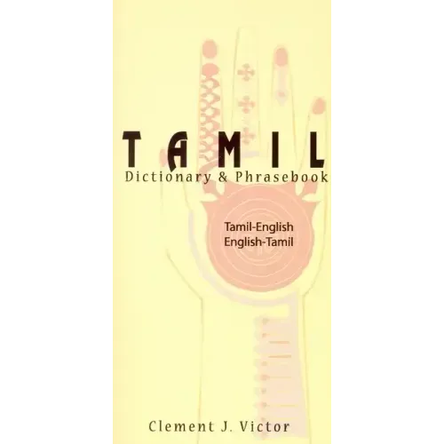 Tamil-English/English-Tamil Dictionary & Phrasebook: Romanized