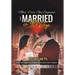 Meet, Date, Get Engaged, and Married in 90 Days: 77 Secrets That Will Make Him Marry You in Less Than 12 Weeks