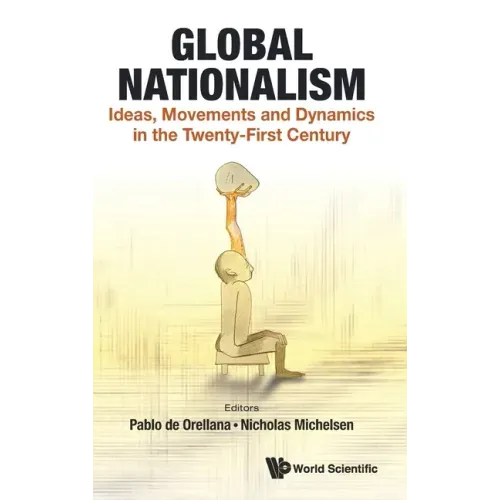 Global Nationalism: Ideas, Movements and Dynamics in the Twenty-First Century