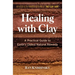 Healing with Clay: A Practical Guide to Earth's Oldest Natural Remedy