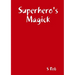 Superhero's Magick