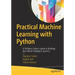 Practical Machine Learning with Python: A Problem-Solver's Guide to Building Real-World Intelligent Systems