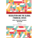 Regulation and the Global Financial Crisis: Impact, Regulatory Responses, and Beyond