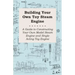 Building Your own Toy Steam Engine - A Guide to Constructing Your own Model Steam Engine and Single Acting Toy Engine