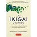 The Ikigai Journey: A Practical Guide to Finding Happiness and Purpose the Japanese Way