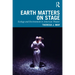 Earth Matters on Stage: Ecology and Environment in American Theater