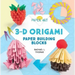 3-D Origami: Paper Building Blocks: Paper Building Blocks