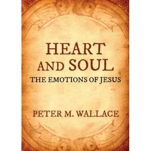 Heart and Soul: The Emotions of Jesus