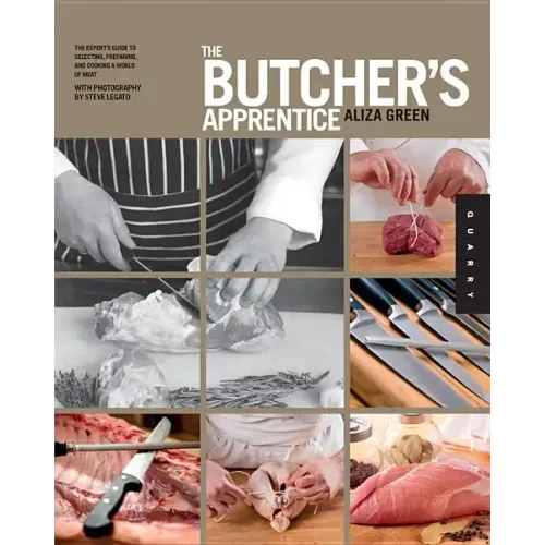 The Butcher's Apprentice: The Expert's Guide to Selecting, Preparing, and Cooking a World of Meat