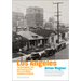 Los Angeles: The Development, Life, and Structure of the City of Two Million in Southern California