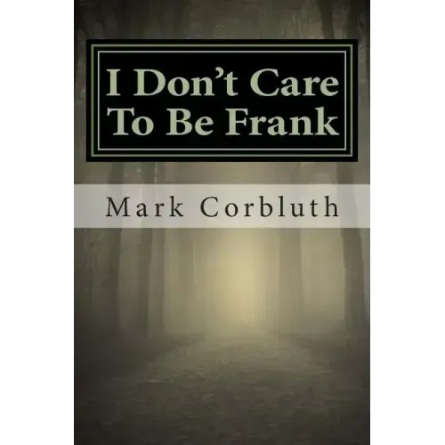 I Don't Care To Be Frank