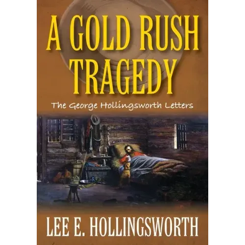 A Gold Rush Tragedy: The George Hollingsworth Letters