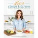 Lexi's Clean Kitchen: 150 Delicious Paleo-Friendly Recipes to Nourish Your Life