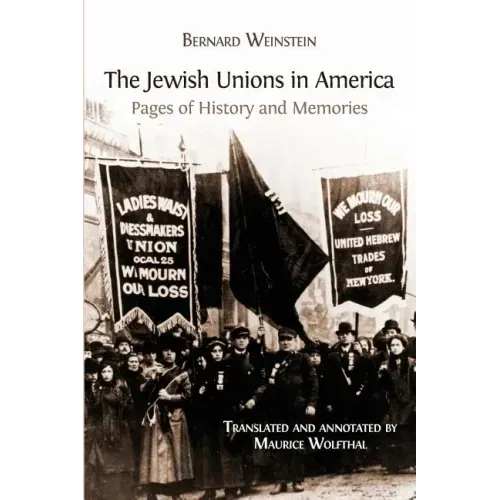 The Jewish Unions in America: Pages of History and Memories