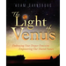 The Light of Venus: Embracing Your Deeper Feminine, Empowering Our Shared Future