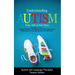 Understanding AUTISM, Walk A Mile in Their Shoes: Beginners Guide to: Diagnosis Process, Creating Routines, Managing Sensory Difficulties, Surviving M