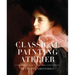 Classical Painting Atelier: A Contemporary Guide to Traditional Studio Practice